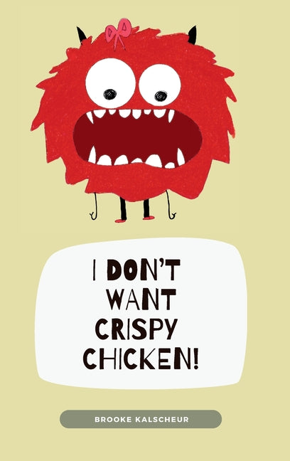 I don't want crispy chicken by Kalscheur, Brooke