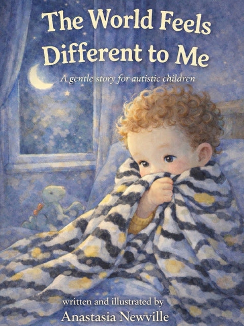 The World Feels Different to Me: A gentle story for autistic children