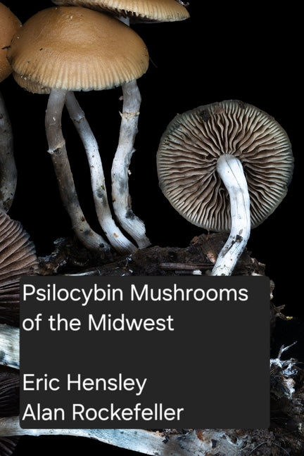 Psilocybin Mushrooms of the Midwest