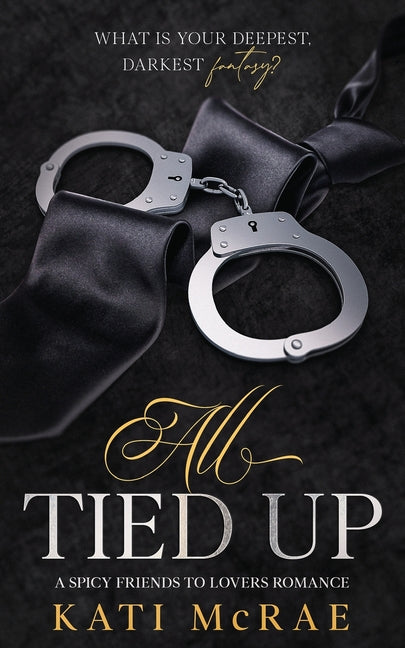 All Tied Up: A Spicy Friends to Lovers Romance