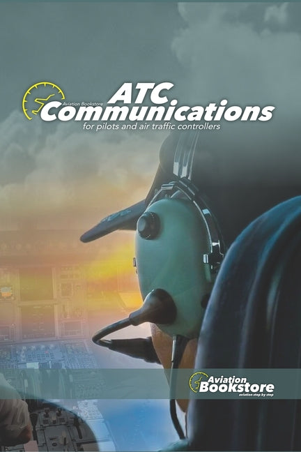 ATC Communications: for pilots and air traffic controllers