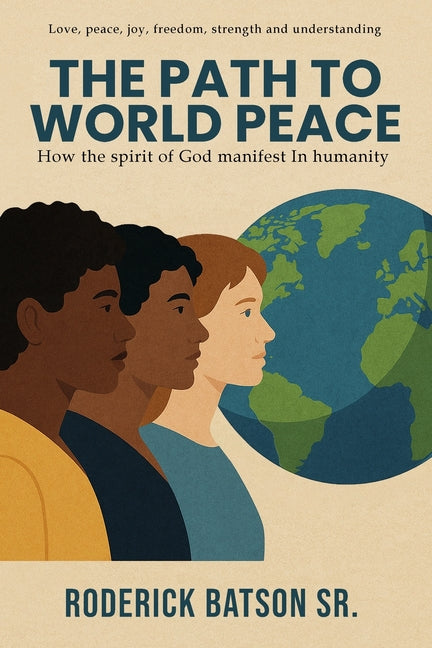 The Path to World Peace: How the spirit of God manifests in humanity