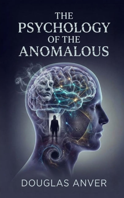 The Psychology of the Anomalous