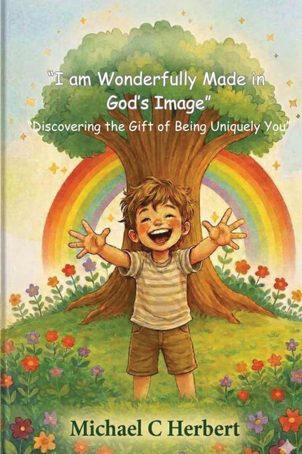 I am wonderfully made in God's Image: Discovering the gift of being uniquety you by Herbert, Michael C.