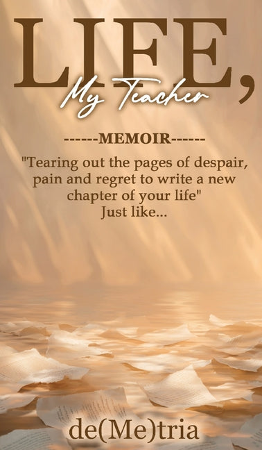 Life, My Teacher by De(me)Tria