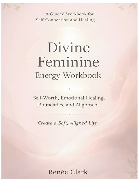 Divine Feminine Energy Workbook: A Guide to Self-Worth, Emotional Healing, Boundaries, and Living a Soft, Aligned Life