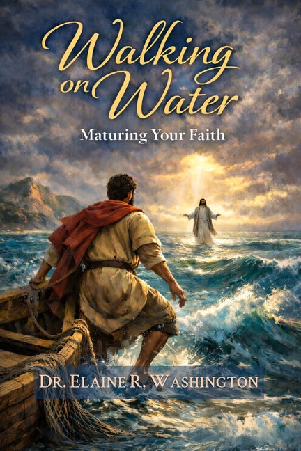 Walking on Water: Maturing Your Faith