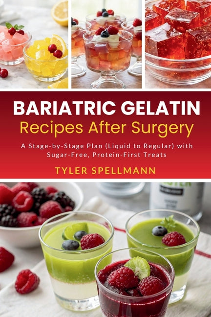 Bariatric Gelatin Recipes After Surgery: A Stage-by-Stage Plan (Liquid to Regular) with Sugar-Free, Protein-First Treats