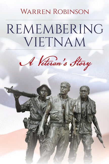 Remembering Vietnam A Veteran's Story