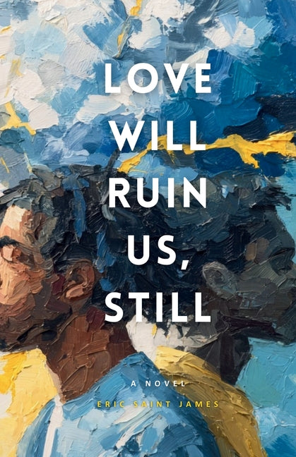 Love Will Ruin Us, Still