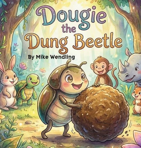 Dougie The Dung Beetle: A Story About Sharing (the Right Stuff!) by Wendling, Mike