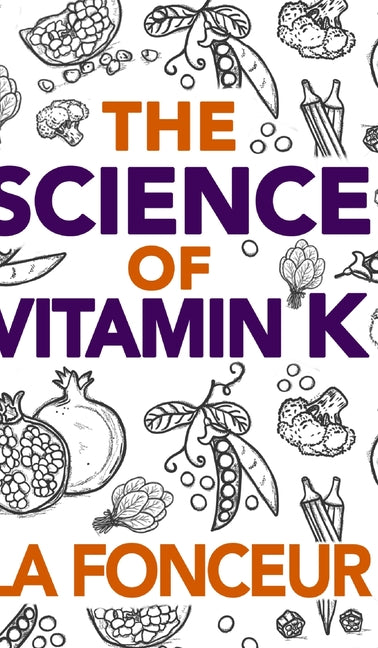 The Science of Vitamin K - Color Print: Everything You Need to Know About Vitamin K by Fonceur, La
