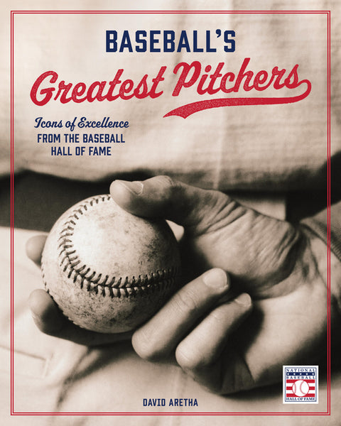 Baseball's Greatest Pitchers: Icons of Excellence from the Baseball Hall of Fame by Aretha, David