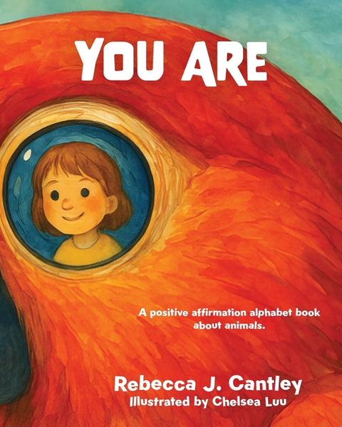 You Are: A positive affirmation alphabet book about animals