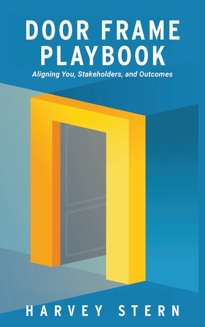 Door Frame Playbook: Aligning You, Stakeholders, and Outcomes