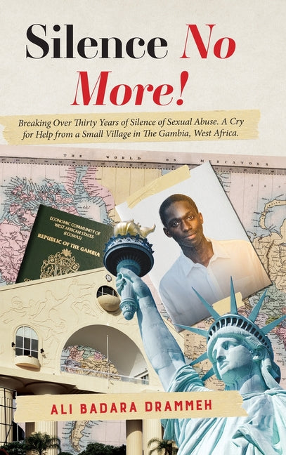 Silence No More!: Breaking Over Thirty Years of Silence of Sexual Abuse. A Cry for Help from a Small Village in The Gambia, West Africa. by Drammeh, Ali Badara