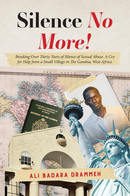 Silence No More!: Breaking Over Thirty Years of Silence of Sexual Abuse. A Cry for Help from a Small Village in The Gambia, West Africa. by Drammeh, Ali Badara
