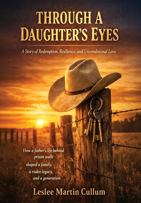 Through a Daughter's Eyes: A Story of Resilience, Redemption, and Unconditional Love by Cullum, Leslee Martin