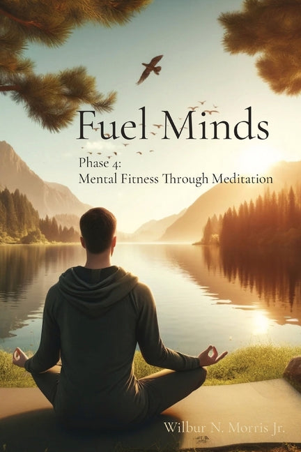 Fuel Minds: Phase 4: Mental Fitness Through Meditation