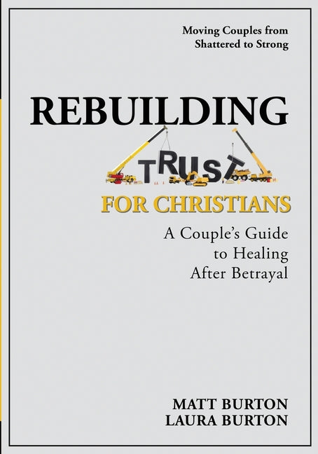 Rebuilding Trust For Christians: A Couple's Guide to Healing After Betrayal