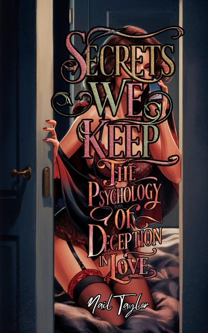 Secrets We Keep: The Psychology of Deception in Love