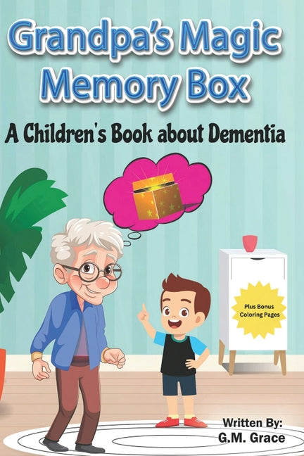 Grandpa's Magic Memory Box: A Children's Book About Dementia by Claire, Shari