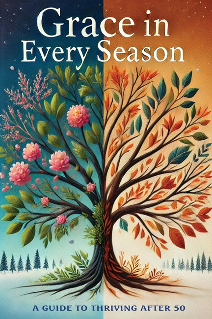 Grace in Every Season: A Guide to Thriving after 50