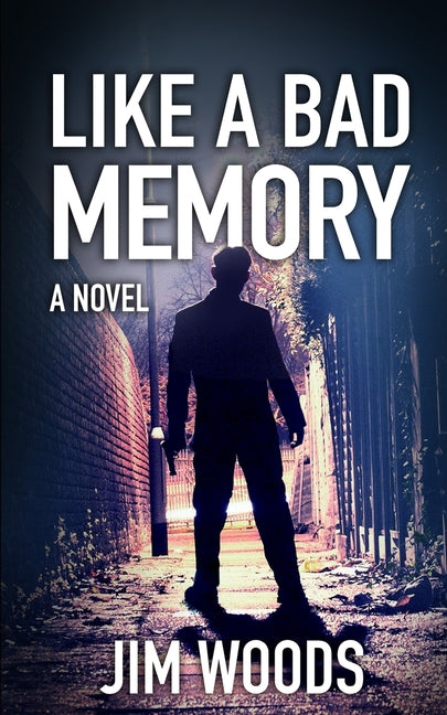 Like A Bad Memory by Woods, Jim