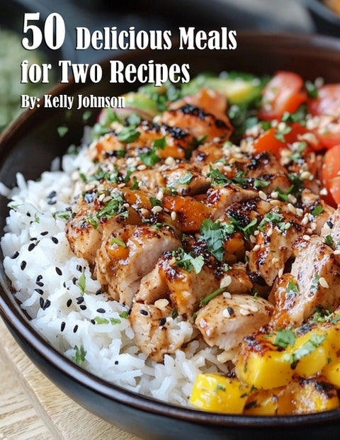 50 Delicious Meals for Two Recipes by Johnson, Kelly
