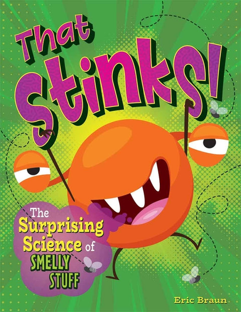That Stinks!: The Surprising Science of Smelly Stuff by Braun, Eric
