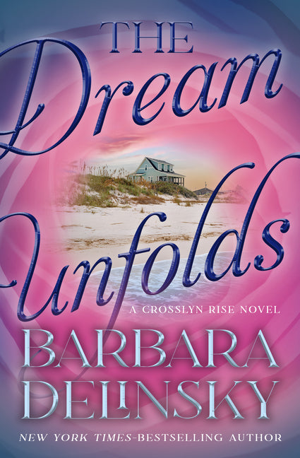 The Dream Unfolds by Delinsky, Barbara