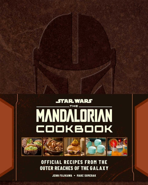 Star Wars: The Mandalorian Cookbook: Official Recipes from the Outer Reaches of the Galaxy by Fujikawa, Jenn