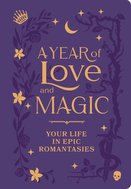 A Year of Love and Magic [Guided Journal]: Your Life in Epic Romantasies