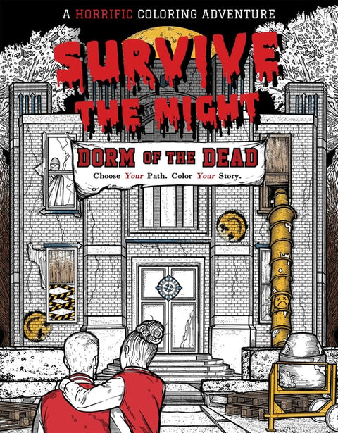 Survive the Night: Dorm of the Dead: A Horrific Coloring Adventure by Rogers, Will