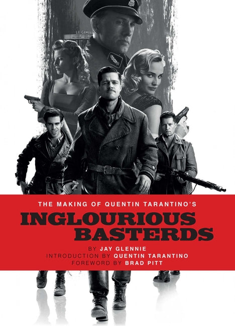 The Making of Quentin Tarantino's Inglourious Basterds by Glennie, Jay