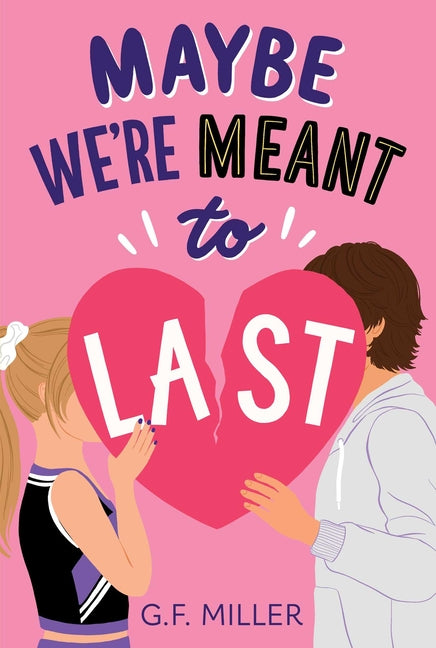 Maybe We're Meant to Last by Miller, G. F.