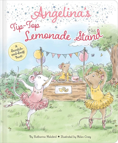 Angelina's Tip-Top Lemonade Stand: A Scratch-And-Sniff Book! by Holabird, Katharine