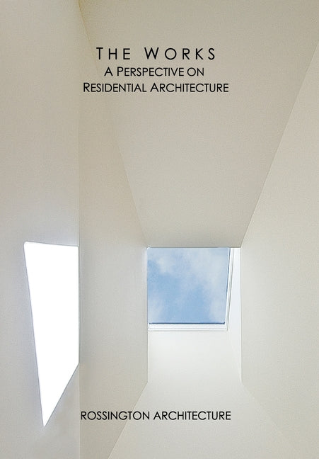 The Works: A Perspective on Residential Architecture