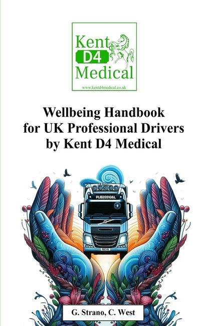 Wellbeing Handbook for UK Professional Drivers: Kent D4 Medical by West, C.