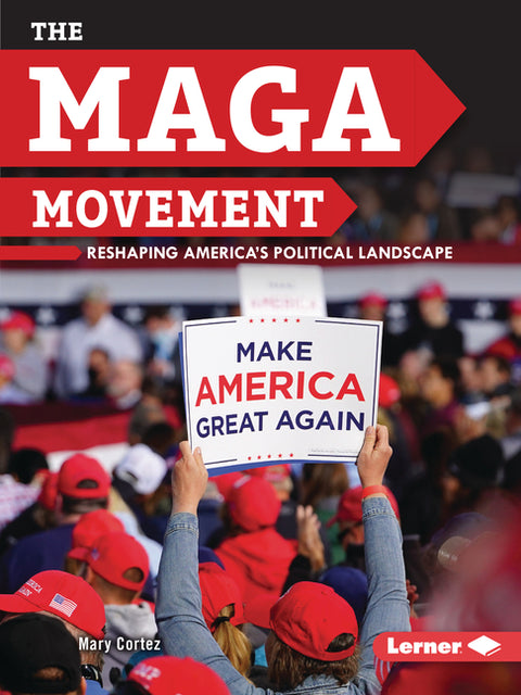 The Maga Movement: Reshaping America's Political Landscape by Cortez, Mary