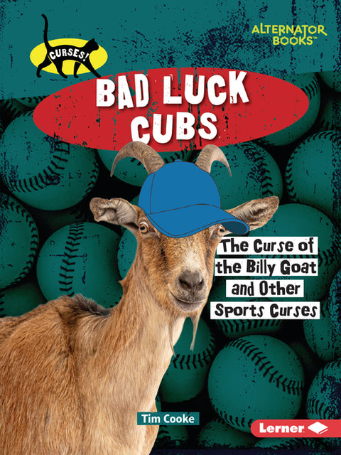 Bad Luck Cubs: The Curse of the Billy Goat and Other Sports Curses