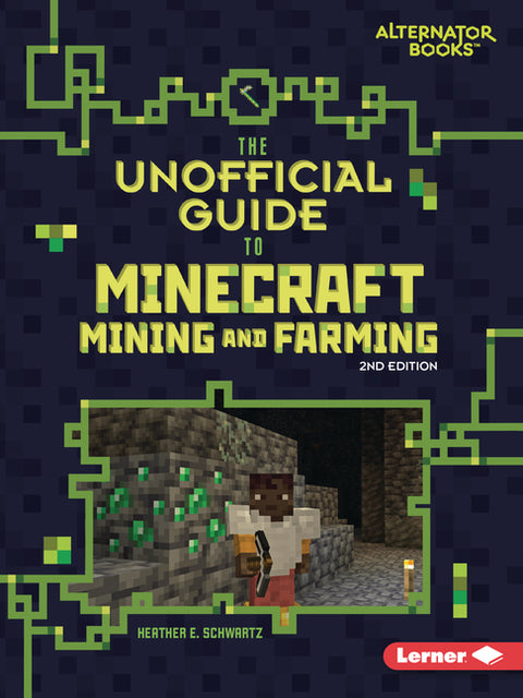 The Unofficial Guide to Minecraft Mining and Farming, 2nd Edition