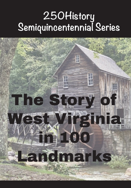 The Story of West Virginia In 100 Landmarks by Gelbert, Doug