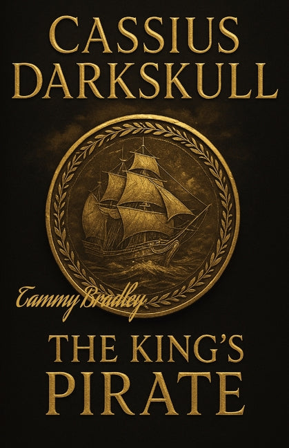 Cassius Darkskull The King's Pirate by Bradley, Tammy J.