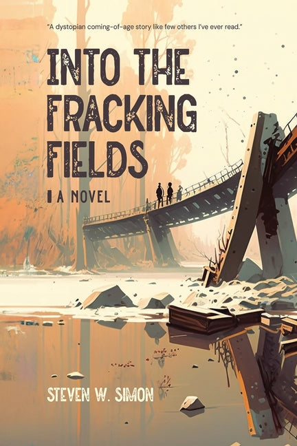 Into the Fracking Fields by Simon, Steven W.