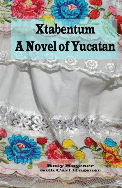 Xtabentum: A Novel of Yucatan