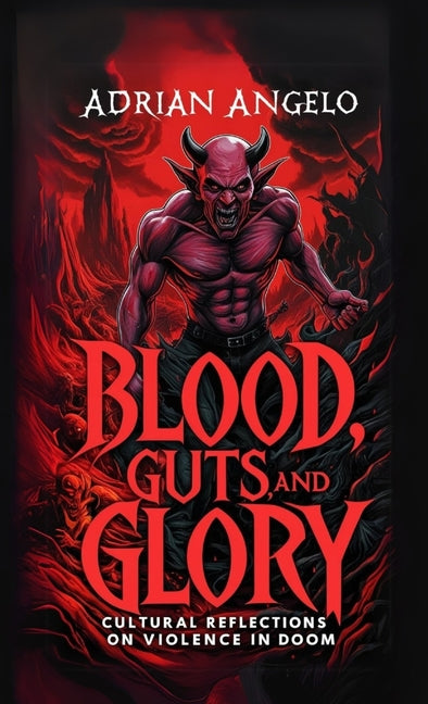 Blood, Guts, and Glory: Cultural Reflections on Violence in DOOM