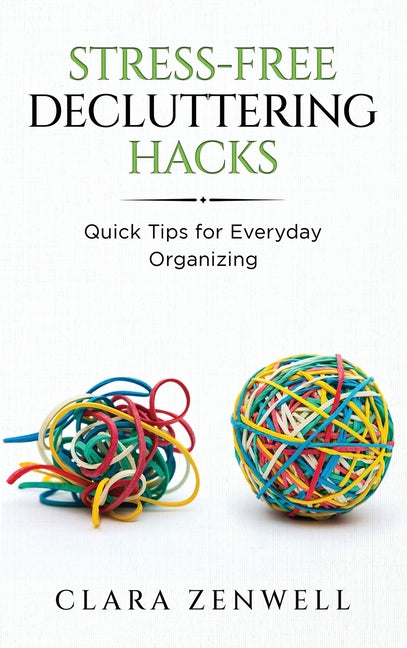 Stress-Free Decluttering Hacks: Quick Tips for Everyday Organizing
