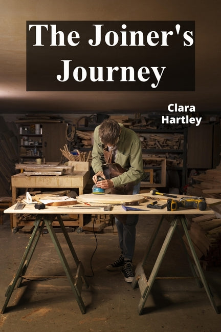 The Joiner's Journey: A Detailed Exploration of Fine Woodworking