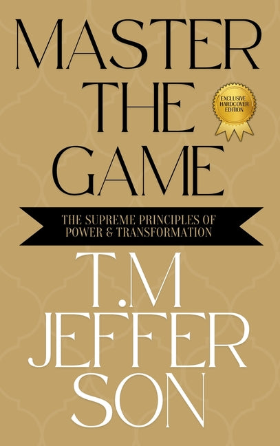 Master The Game: The Supreme Principles of Power & Transformation